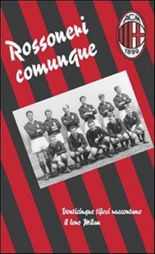 Rossoneri comunque vv - -, aa.vv.